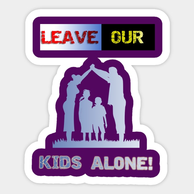 Leave our kids alone, nuclear family design! Sticker by YeaLove